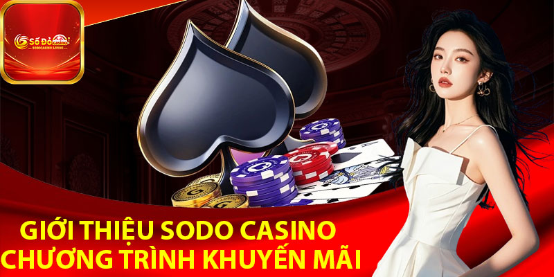 Giới thiệu Sodo Casino – Chương trình khuyến mãi hấp dẫn