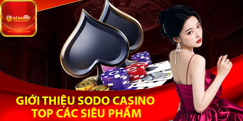 Giới thiệu Sodo Casino – TOP các siêu phẩm bùng nổ