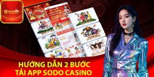 Hướng dẫn 2 bước tải app Sodo Casino cho điện thoại nhanh chóng