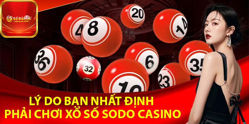 Lý do bạn nhất định phải chơi xổ số Sodo Casino