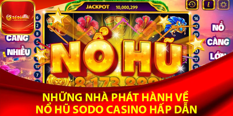 Những nhà phát hành về nổ hũ Sodo Casino hấp dẫn