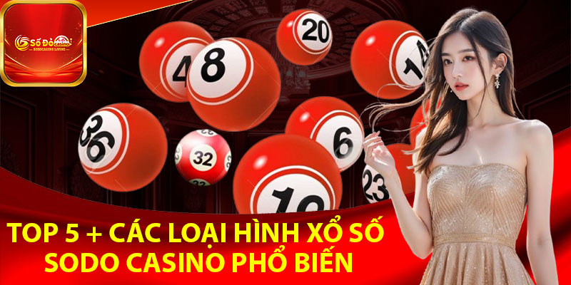 Top 5 + các loại hình xổ số Sodo Casino phổ biến